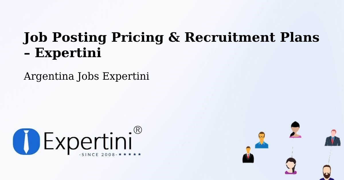 Job Posting Pricing & Recruitment Plans – Tres Isletas - Tres Isletas, Argentina Jobs Expertini